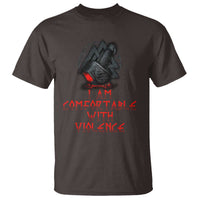 Viking T Shirt I Am Comfortable With Violence