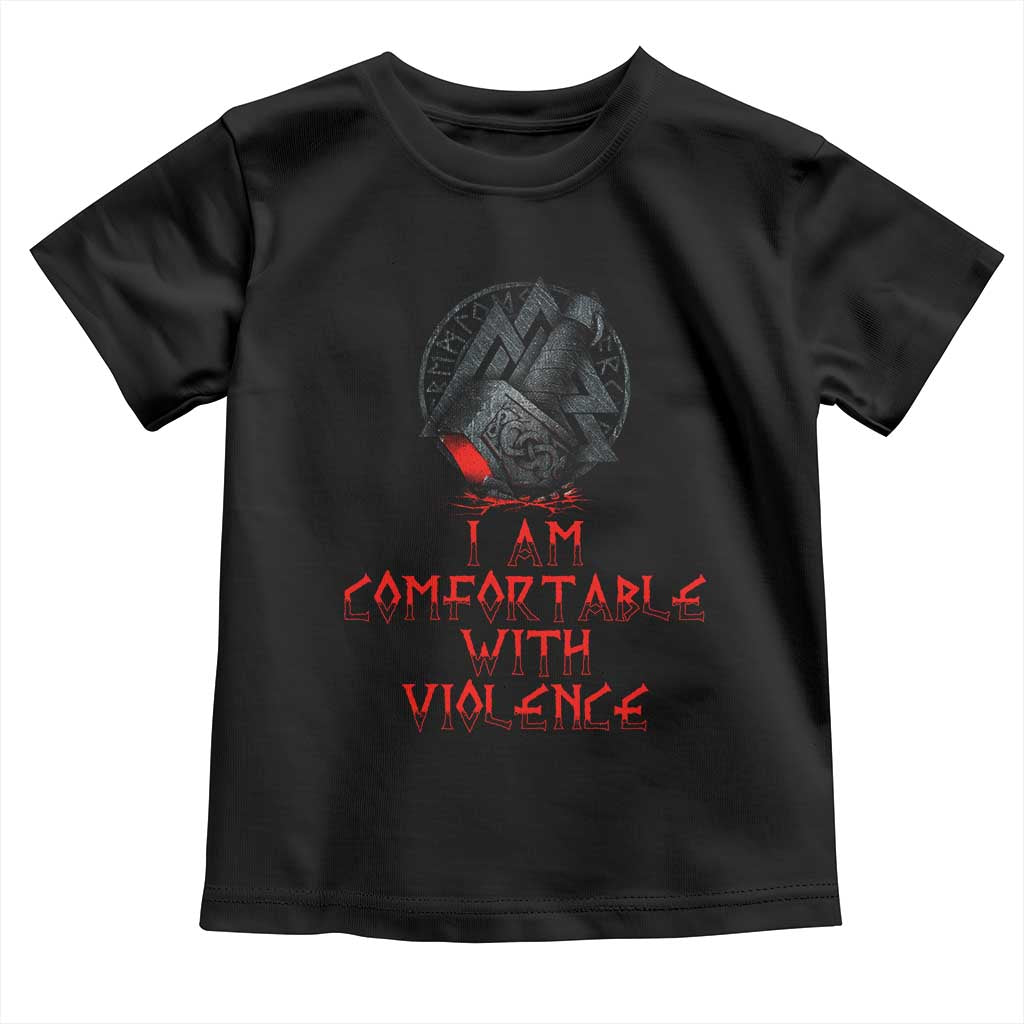 Viking Toddler T Shirt I Am Comfortable With Violence