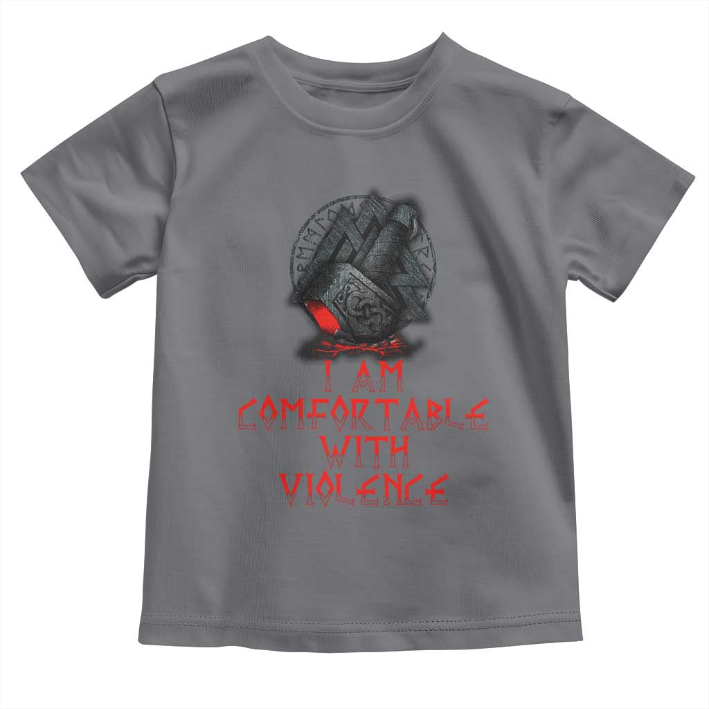 Viking Toddler T Shirt I Am Comfortable With Violence