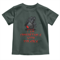 Viking Toddler T Shirt I Am Comfortable With Violence
