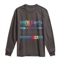 Violence Is A Sign Of Weakness Long Sleeve Shirt