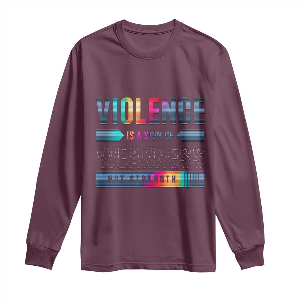 Violence Is A Sign Of Weakness Long Sleeve Shirt