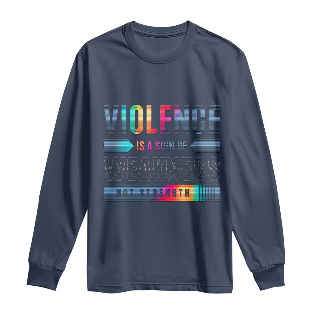 Violence Is A Sign Of Weakness Long Sleeve Shirt