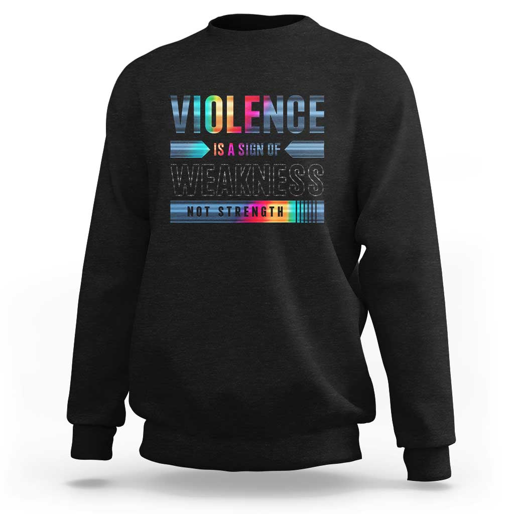 Violence Is A Sign Of Weakness Sweatshirt