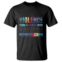 Violence Is A Sign Of Weakness T Shirt