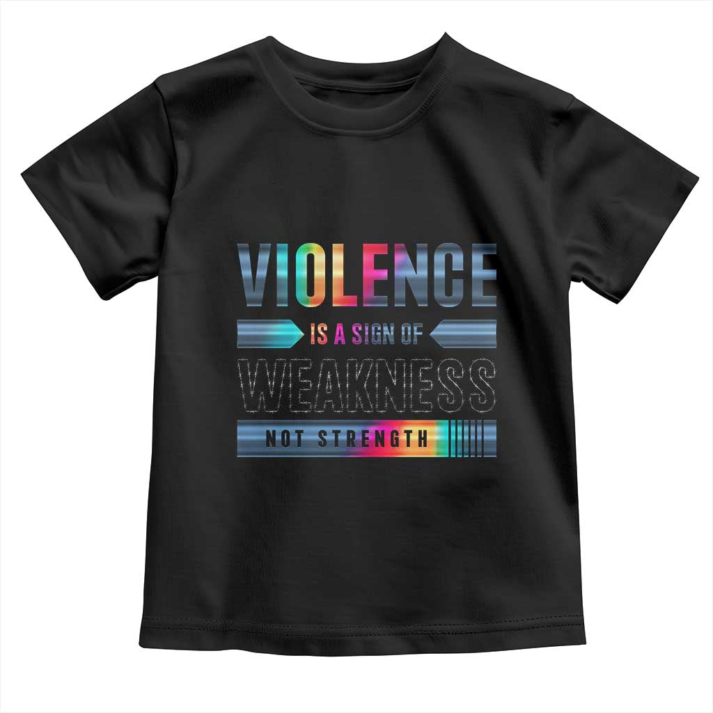Violence Is A Sign Of Weakness Toddler T Shirt