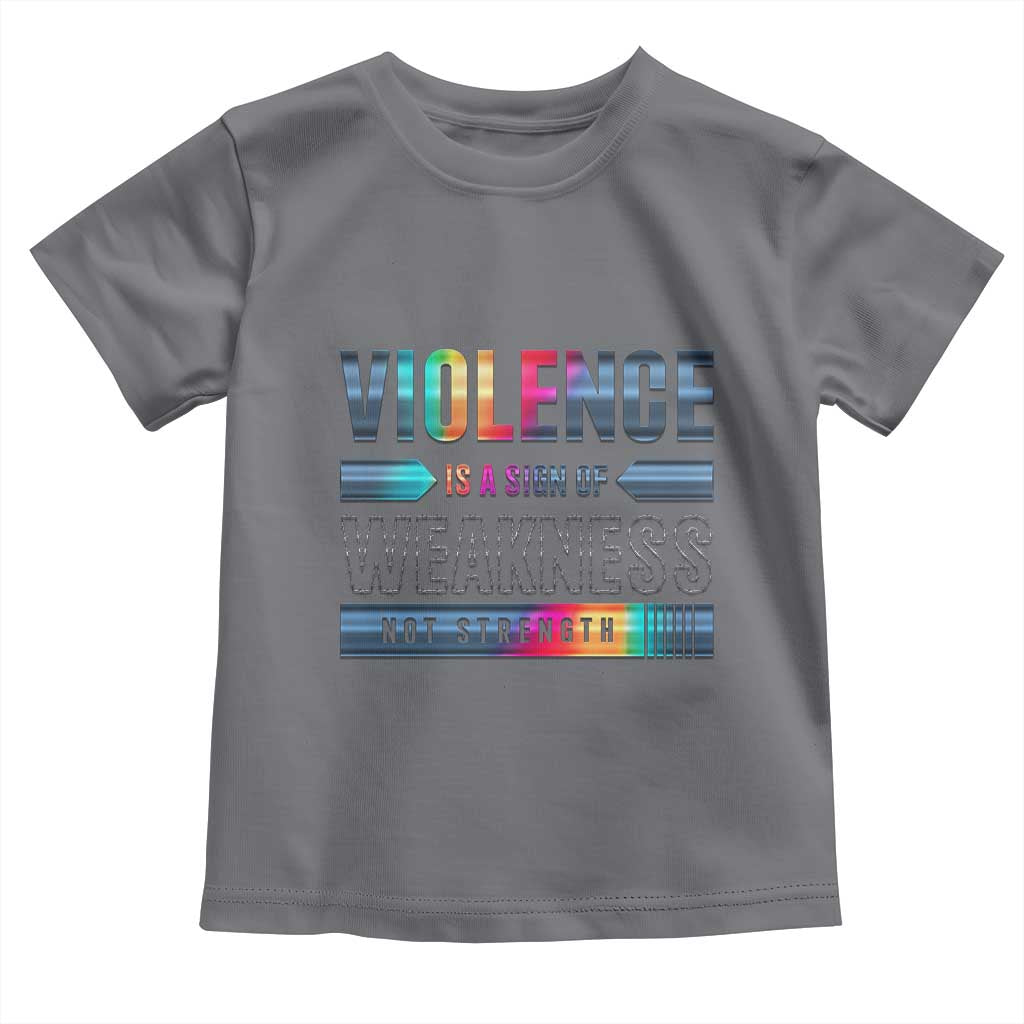 Violence Is A Sign Of Weakness Toddler T Shirt