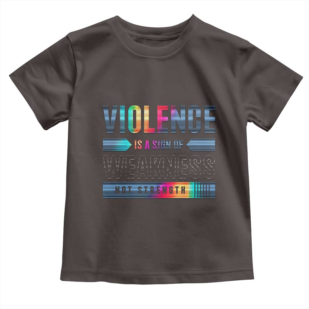 Violence Is A Sign Of Weakness Toddler T Shirt