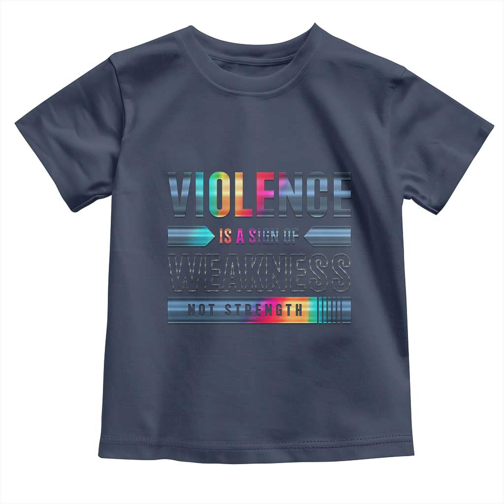 Violence Is A Sign Of Weakness Toddler T Shirt