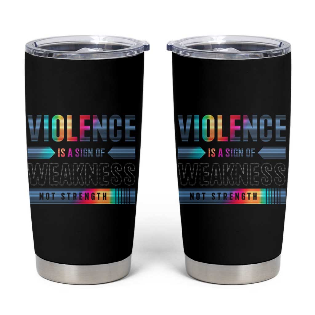 Violence Is A Sign Of Weakness Tumbler Cup