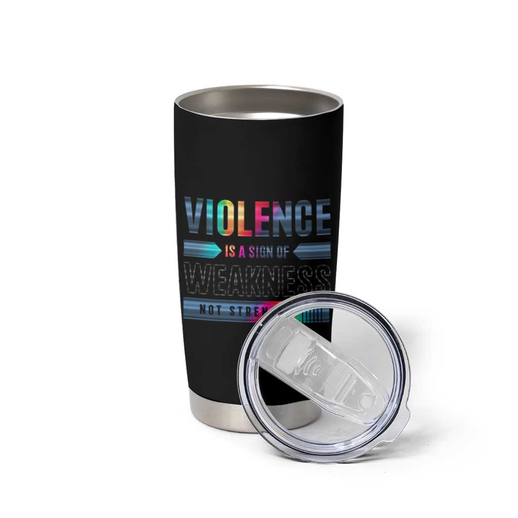 Violence Is A Sign Of Weakness Tumbler Cup