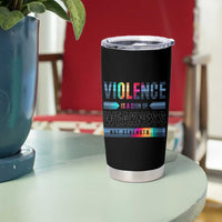 Violence Is A Sign Of Weakness Tumbler Cup