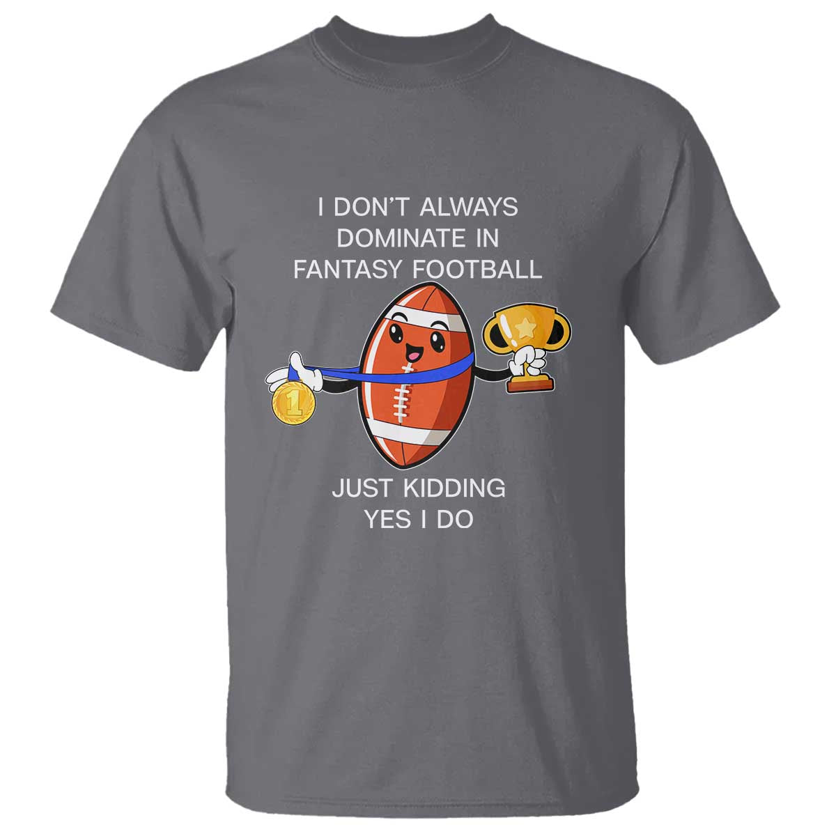 Funny Fantasy Football T Shirt I Don't Always Dominate - Wonder Print Shop