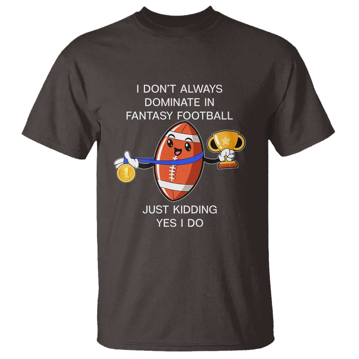 Funny Fantasy Football T Shirt I Don't Always Dominate - Wonder Print Shop