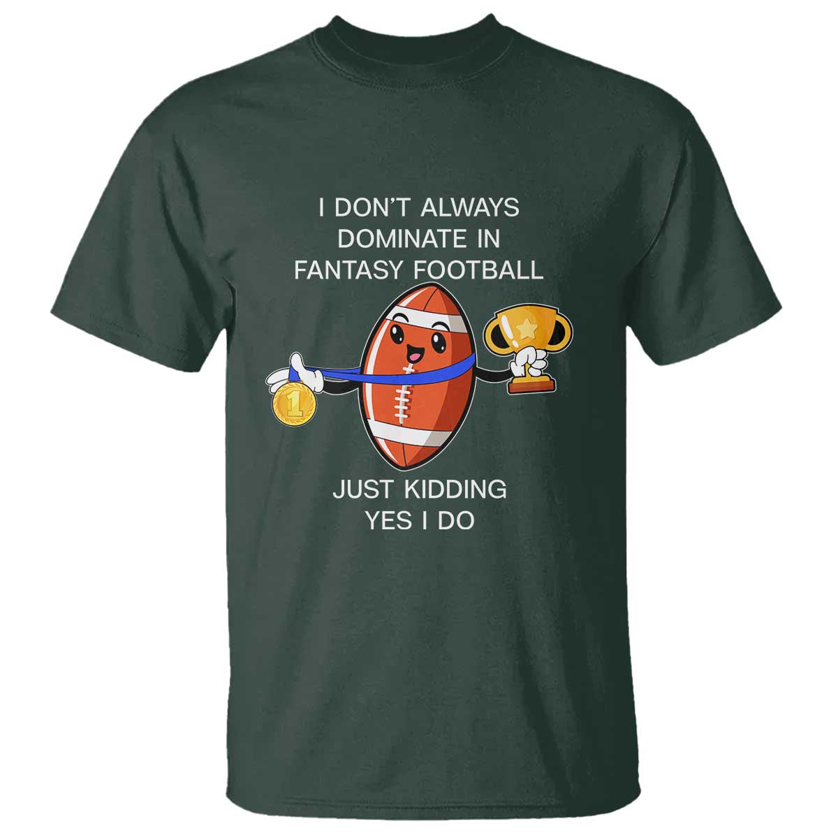 Funny Fantasy Football T Shirt I Don't Always Dominate - Wonder Print Shop