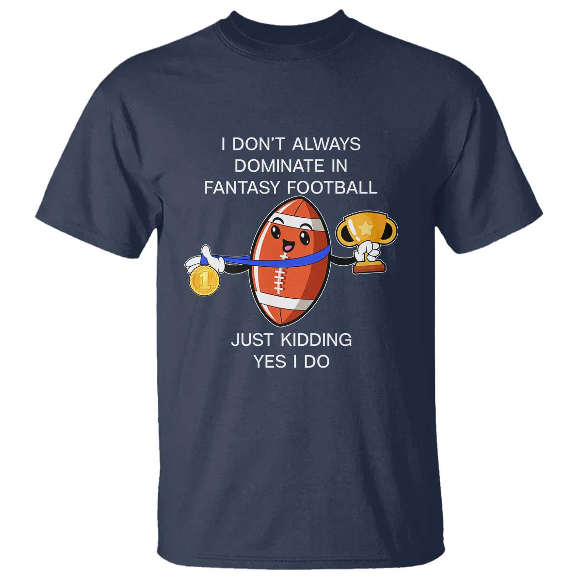 Funny Fantasy Football T Shirt I Don't Always Dominate - Wonder Print Shop