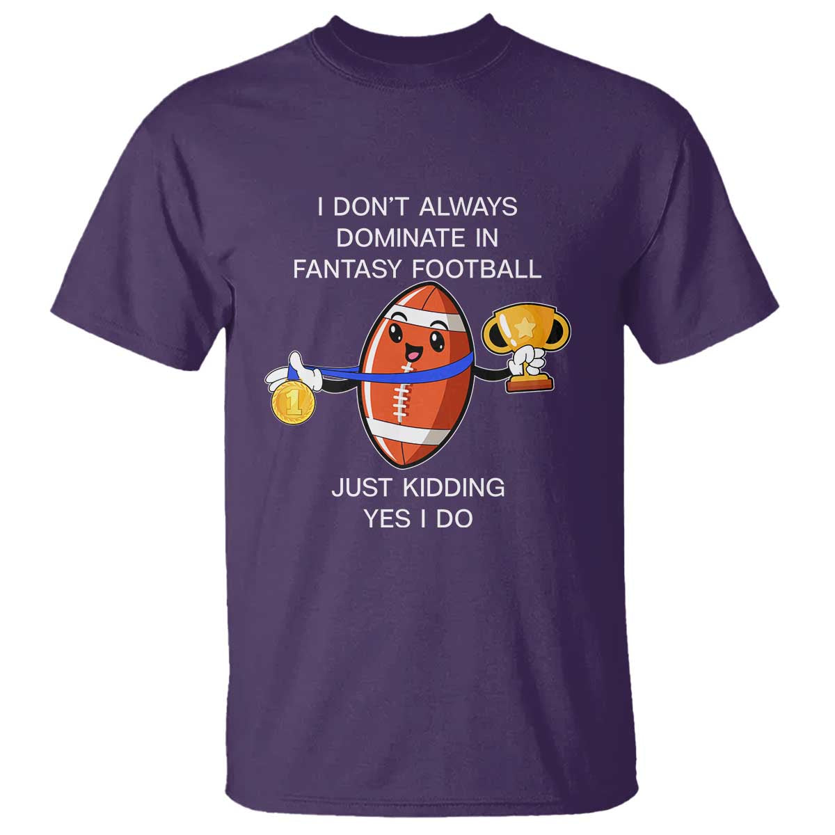 Funny Fantasy Football T Shirt I Don't Always Dominate - Wonder Print Shop