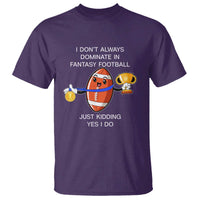Funny Fantasy Football T Shirt I Don't Always Dominate - Wonder Print Shop