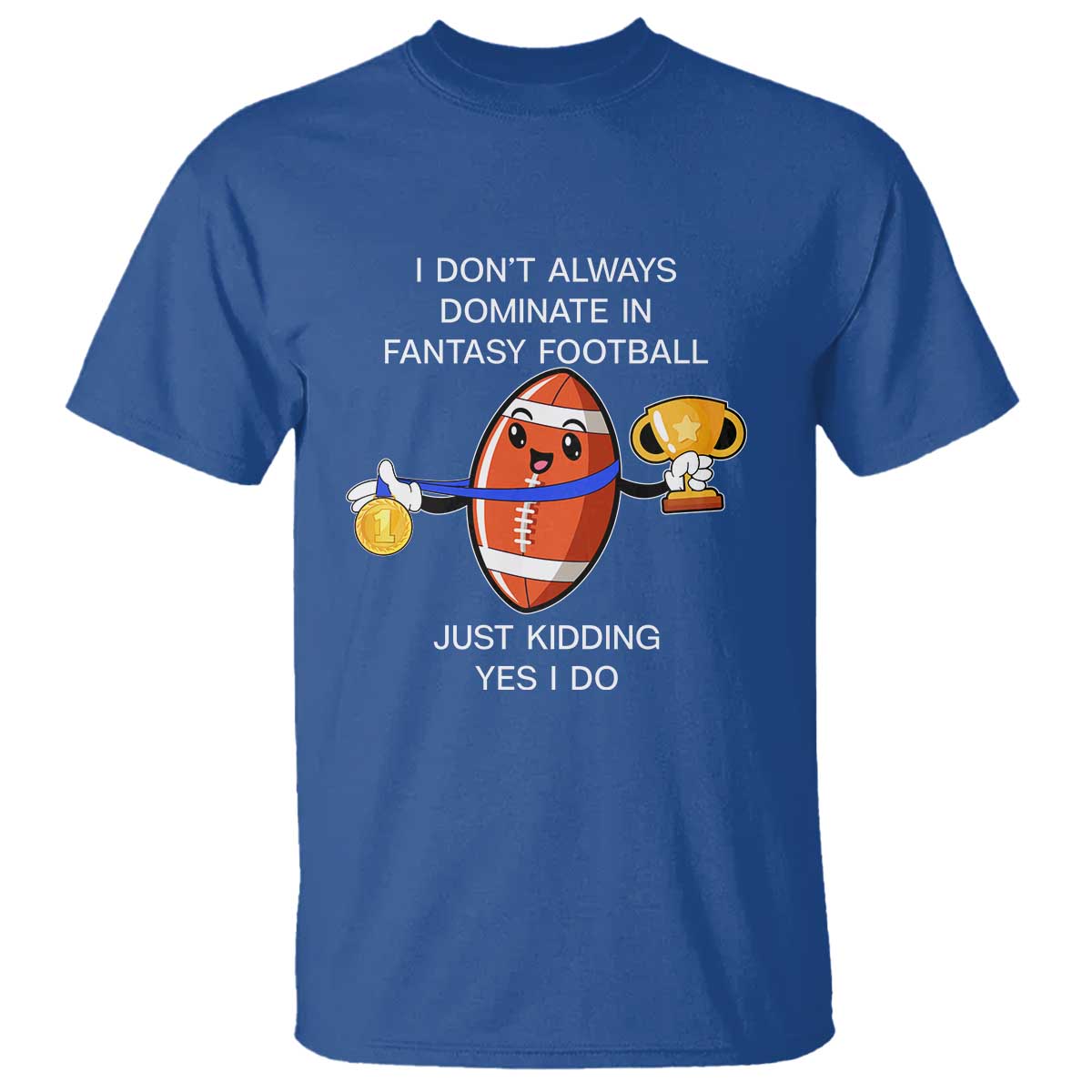 Funny Fantasy Football T Shirt I Don't Always Dominate - Wonder Print Shop