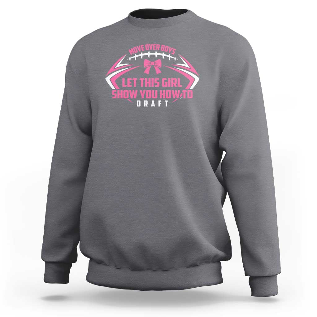 Fantasy Football Sweatshirt Move Over Boys Let This Girl Show You How To Draft - Wonder Print Shop