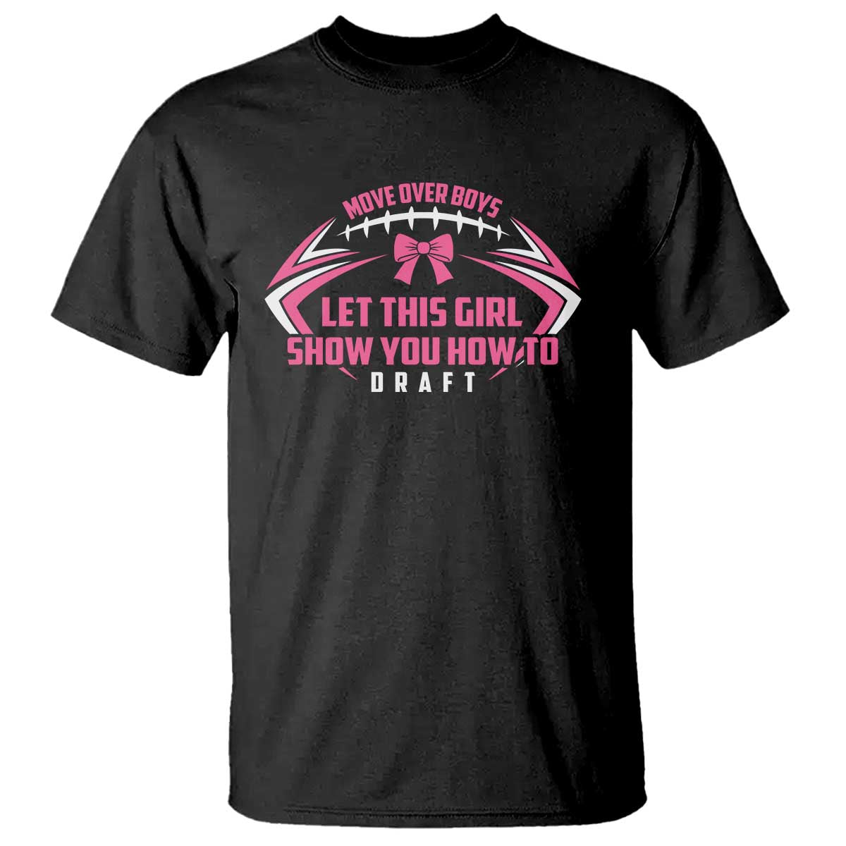 Fantasy Football T Shirt Move Over Boys Let This Girl Show You How To Draft - Wonder Print Shop