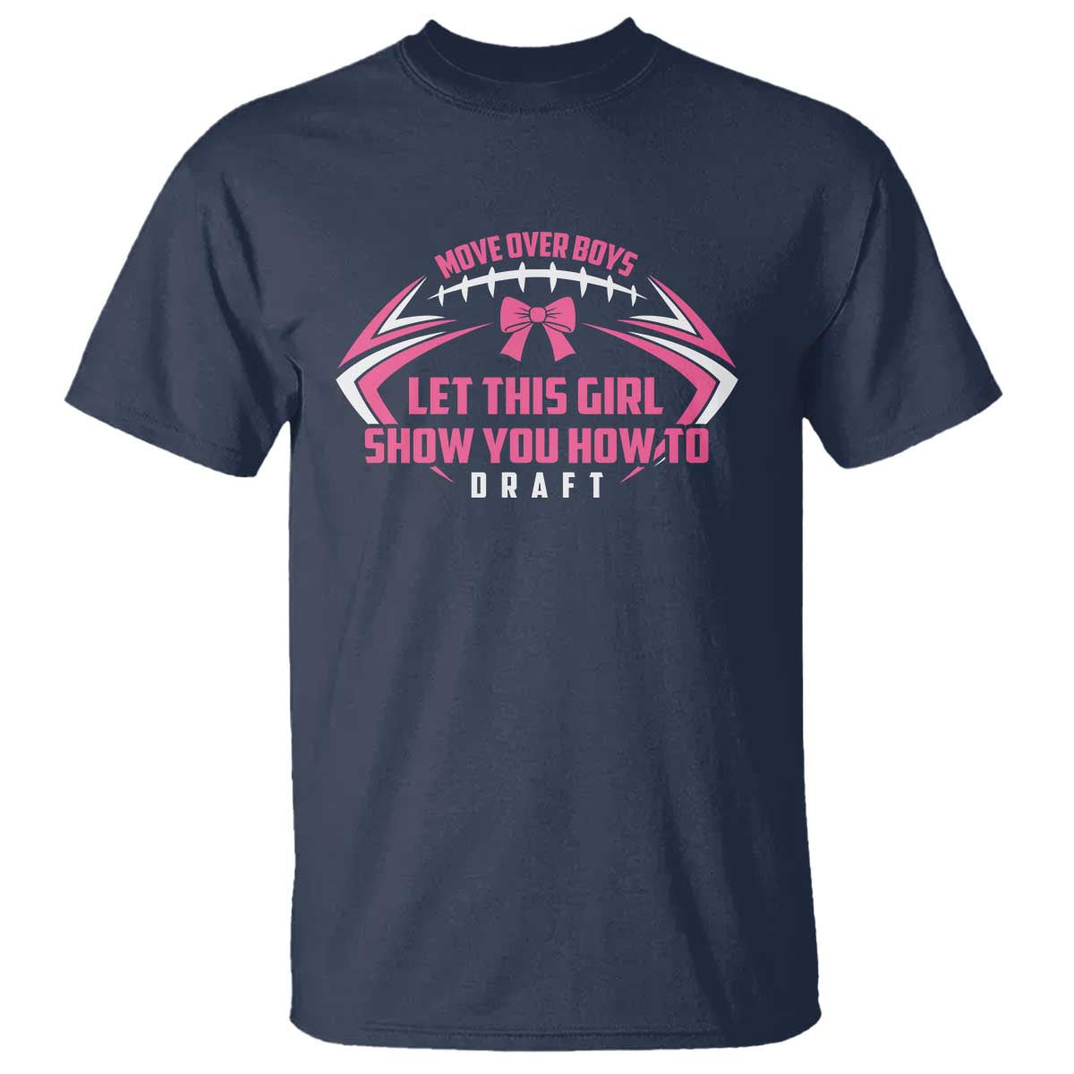 Fantasy Football T Shirt Move Over Boys Let This Girl Show You How To Draft - Wonder Print Shop
