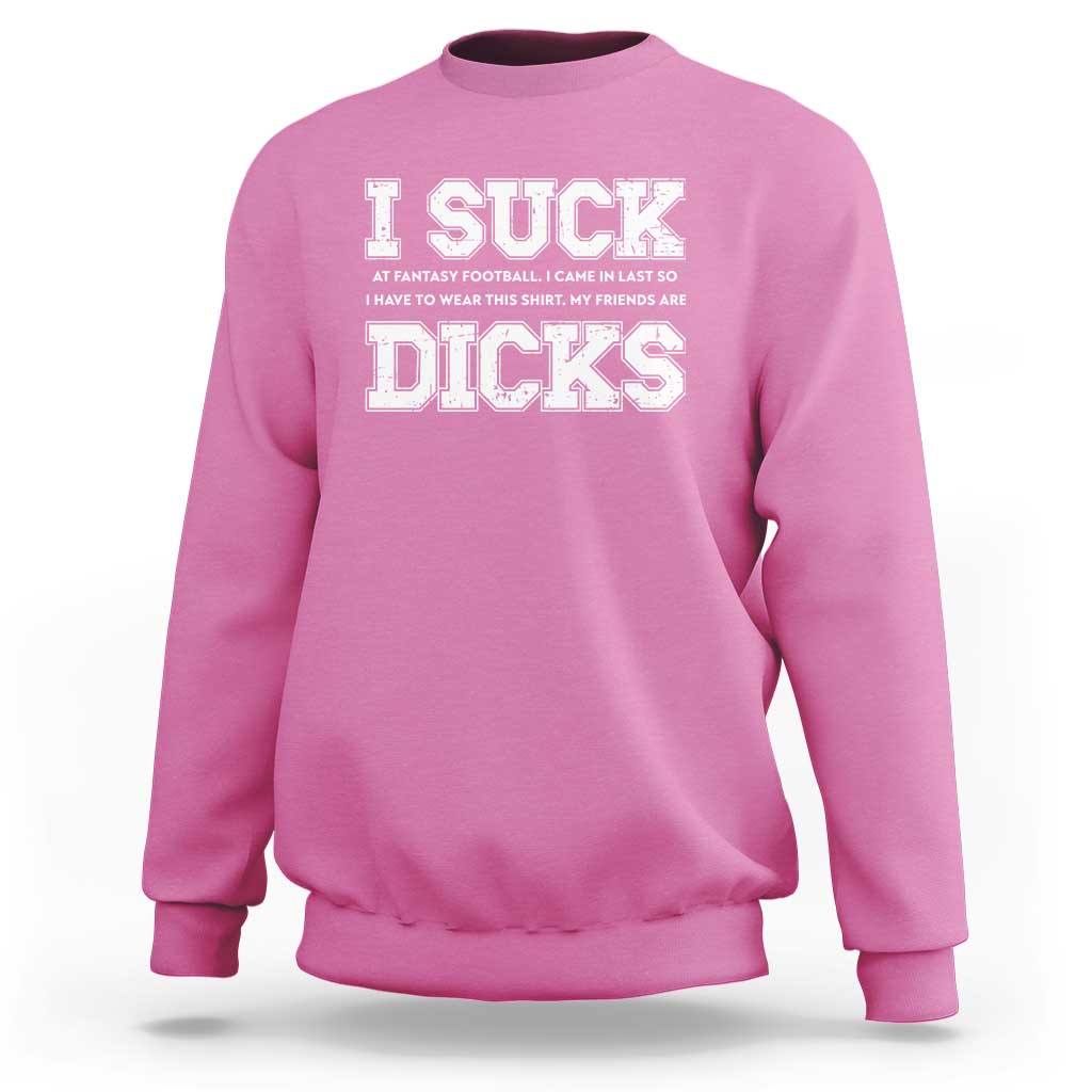 Funny I Suck At Fantasy Football Loser Sweatshirt - Wonder Print Shop