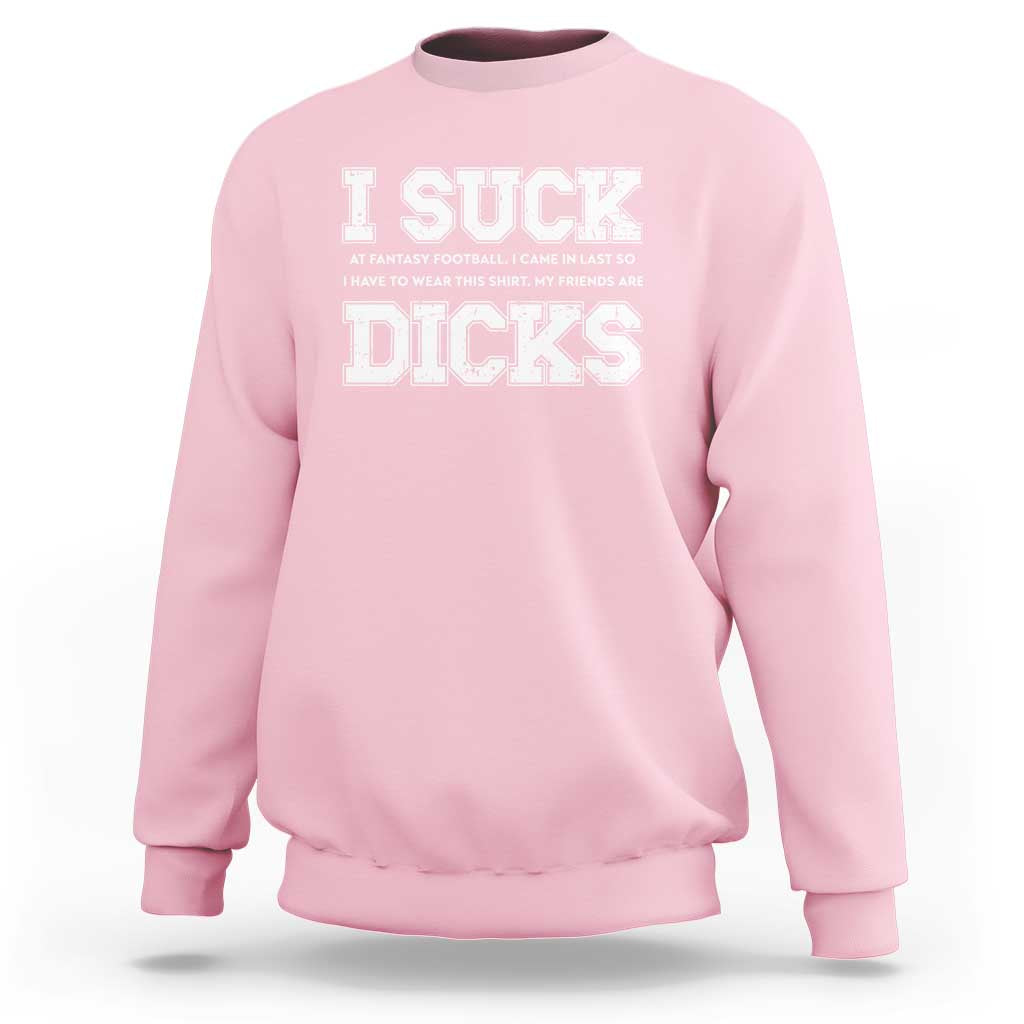 Funny I Suck At Fantasy Football Loser Sweatshirt - Wonder Print Shop