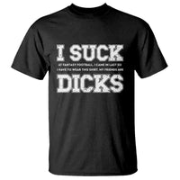 Funny I Suck At Fantasy Football Loser T Shirt - Wonder Print Shop