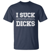 Funny I Suck At Fantasy Football Loser T Shirt - Wonder Print Shop
