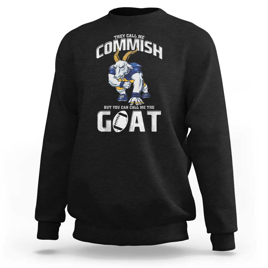 Fantasy Football Sweatshirt They Call Me Commish But You Can Call Me The Goat - Wonder Print Shop