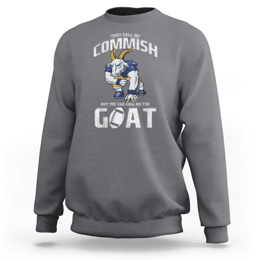 Fantasy Football Sweatshirt They Call Me Commish But You Can Call Me The Goat - Wonder Print Shop