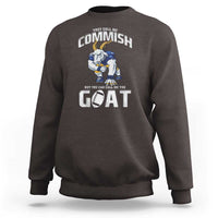 Fantasy Football Sweatshirt They Call Me Commish But You Can Call Me The Goat - Wonder Print Shop
