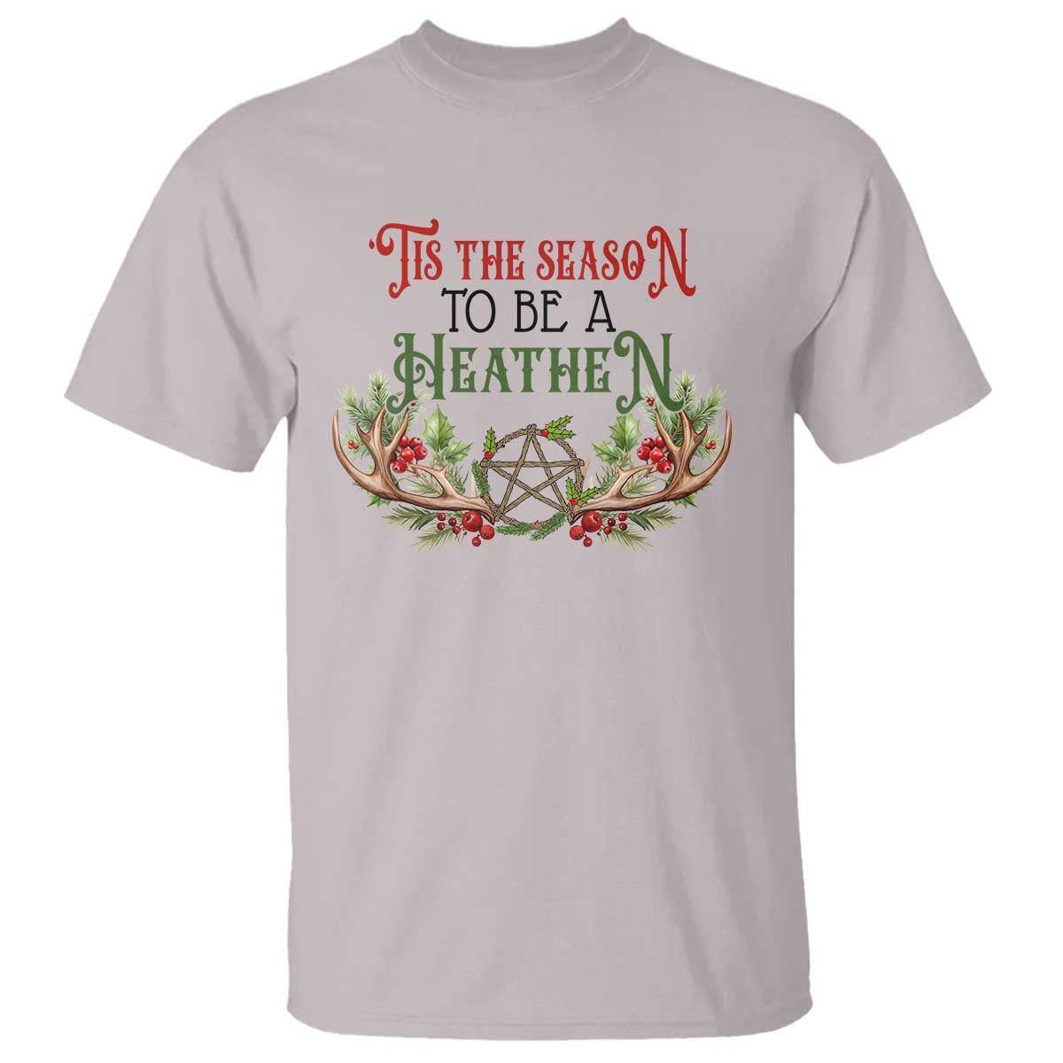 Pagan Christmas T Shirt Tis The Season To Be A Heathen Yule - Wonder Print Shop