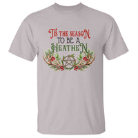 Pagan Christmas T Shirt Tis The Season To Be A Heathen Yule - Wonder Print Shop