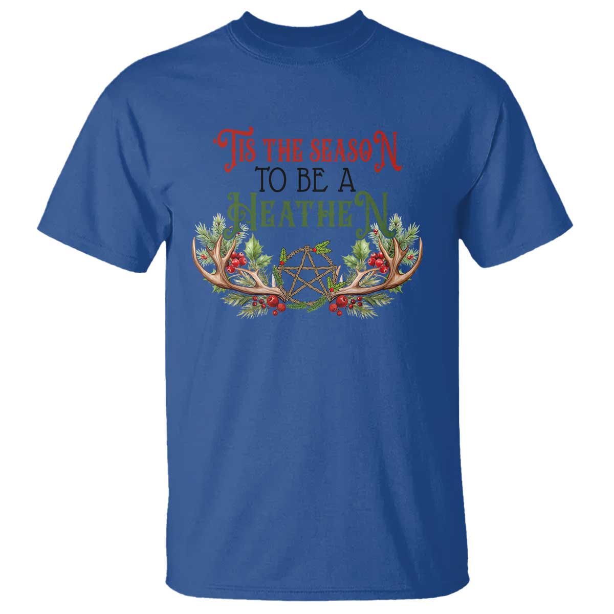 Pagan Christmas T Shirt Tis The Season To Be A Heathen Yule - Wonder Print Shop