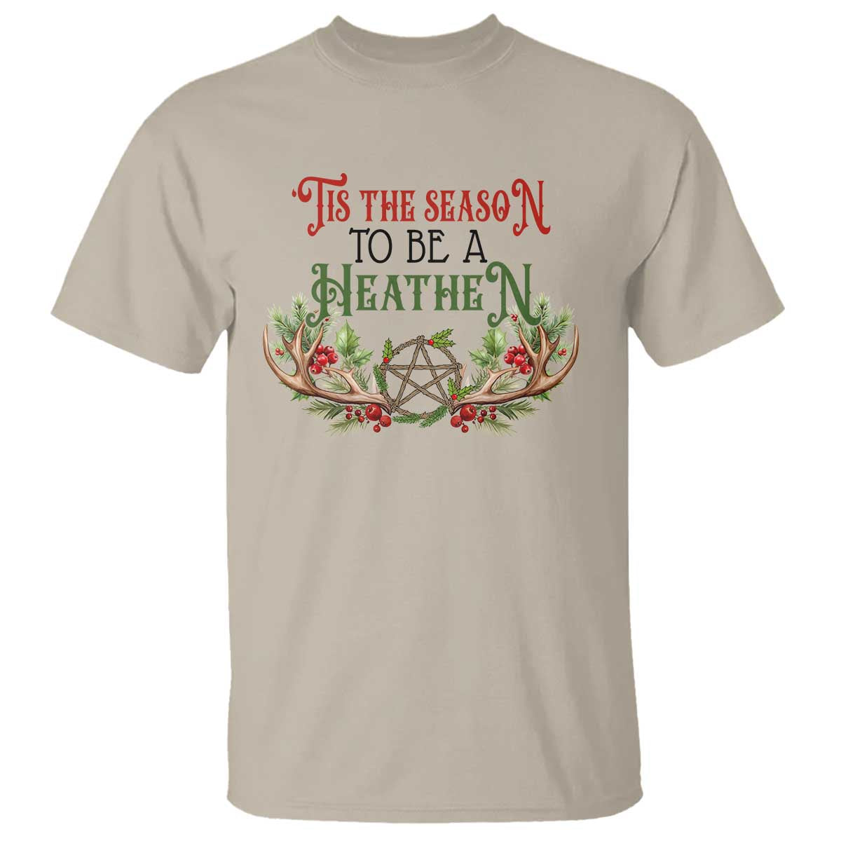 Pagan Christmas T Shirt Tis The Season To Be A Heathen Yule - Wonder Print Shop