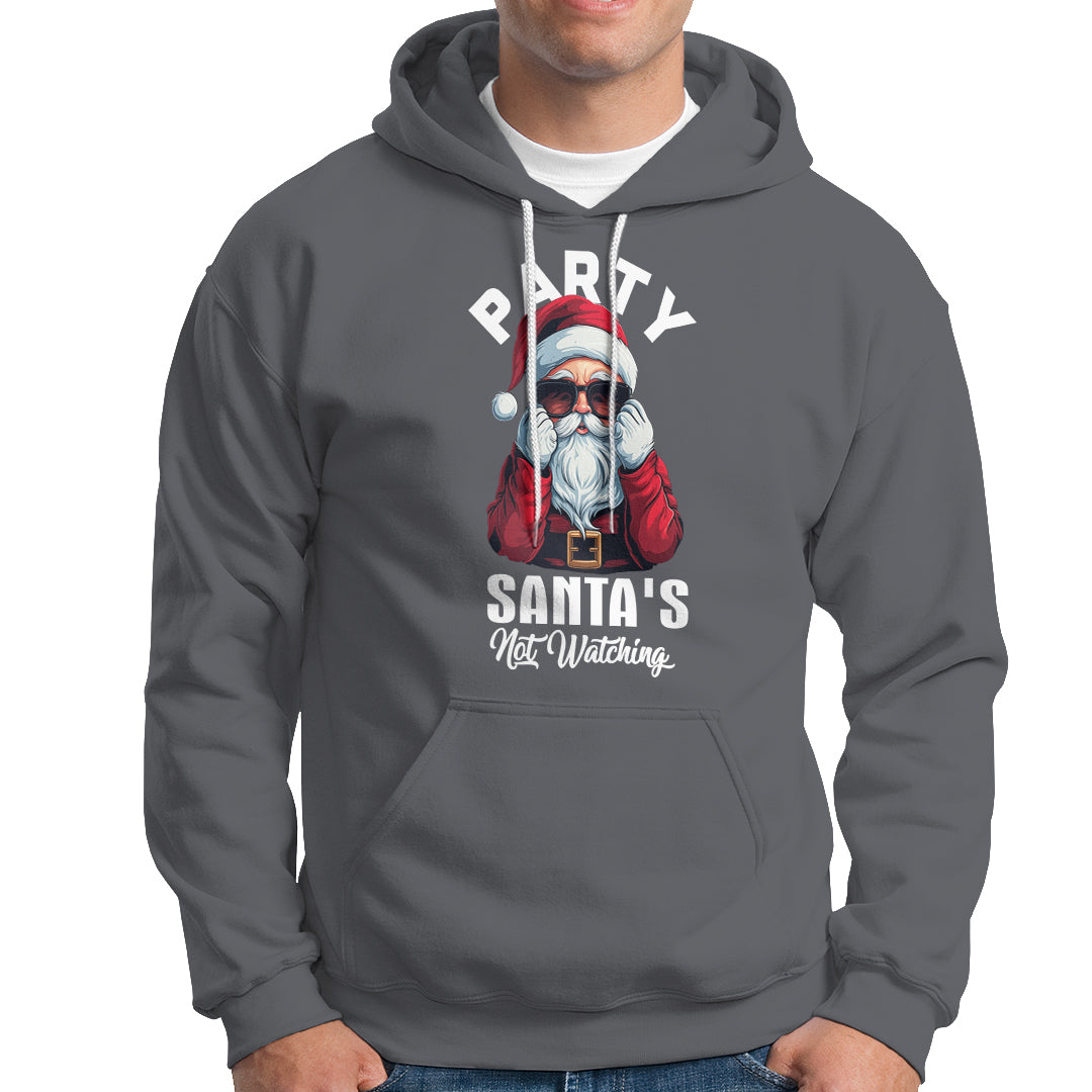 Christmas Hoodie Party Like Santa's Not Watching Funny Santa Sunglas - Wonder Print Shop