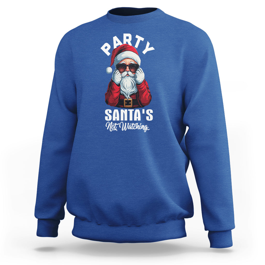 Christmas Sweatshirt Party Like Santa's Not Watching Funny Santa Sunglas - Wonder Print Shop