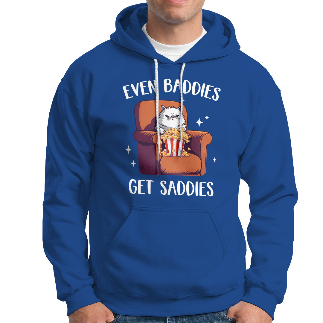 Even Baddies Get Saddies Meme Cat Funny Hoodie - Wonder Print Shop