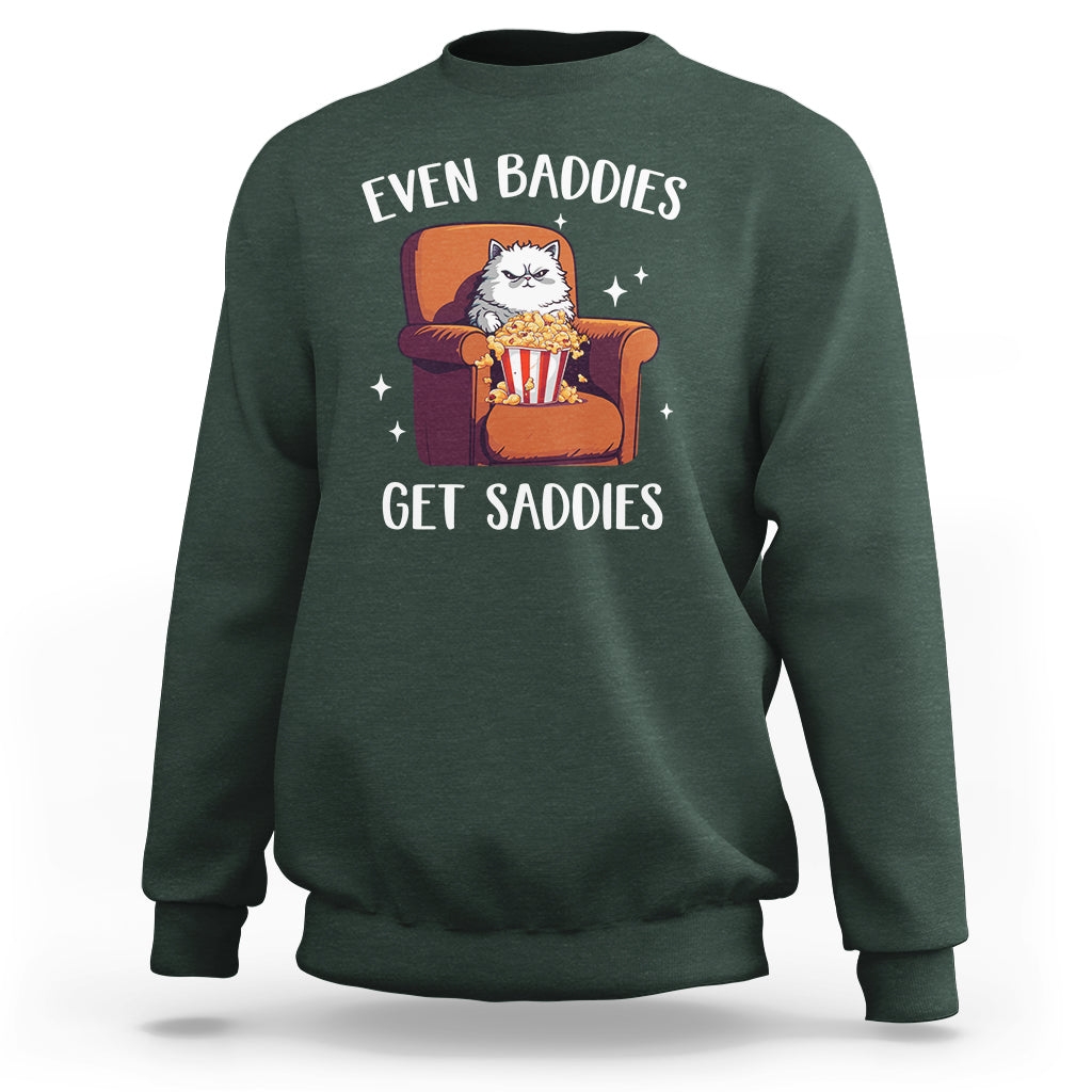 Even Baddies Get Saddies Meme Cat Funny Sweatshirt - Wonder Print Shop