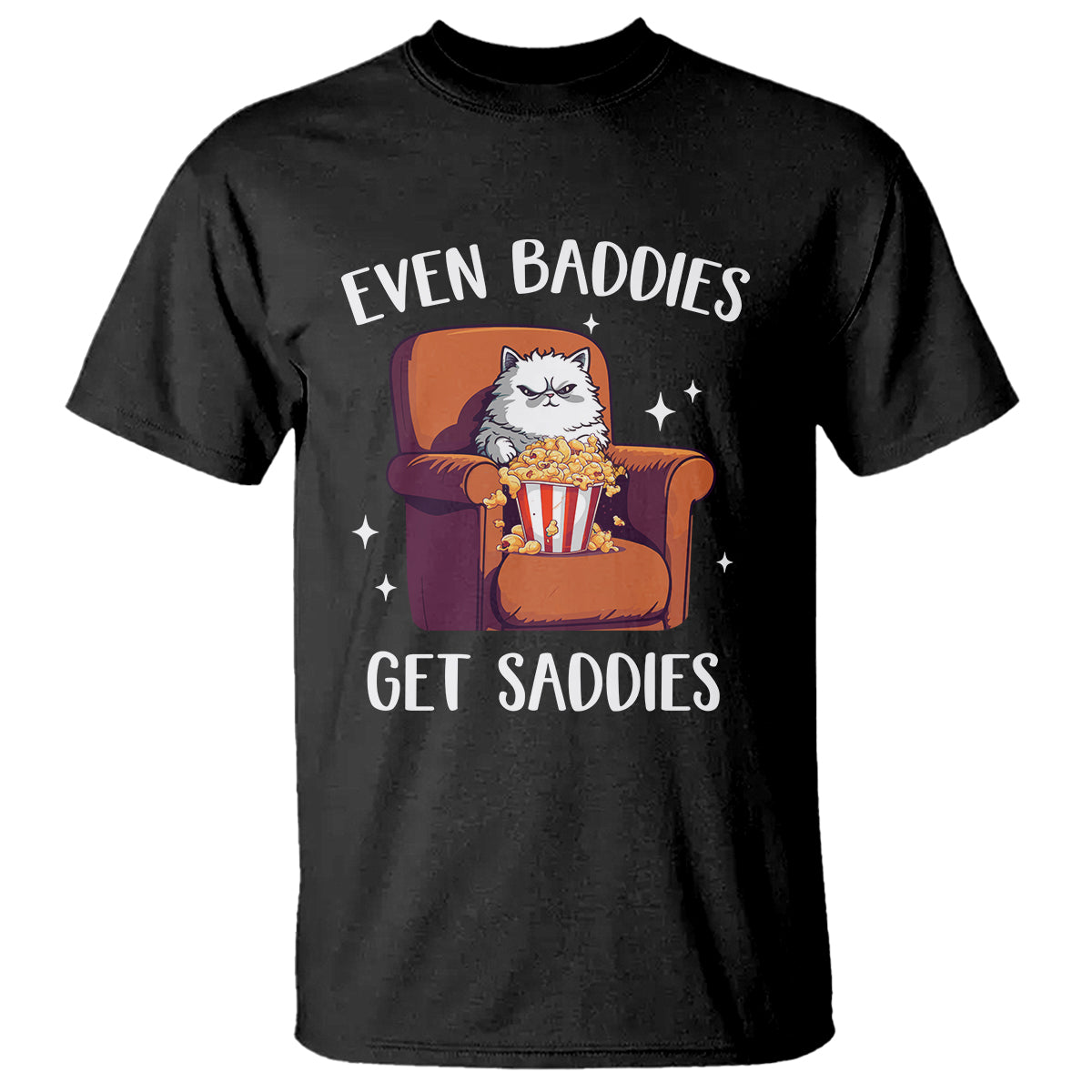 Even Baddies Get Saddies Meme Cat Funny T Shirt - Wonder Print Shop
