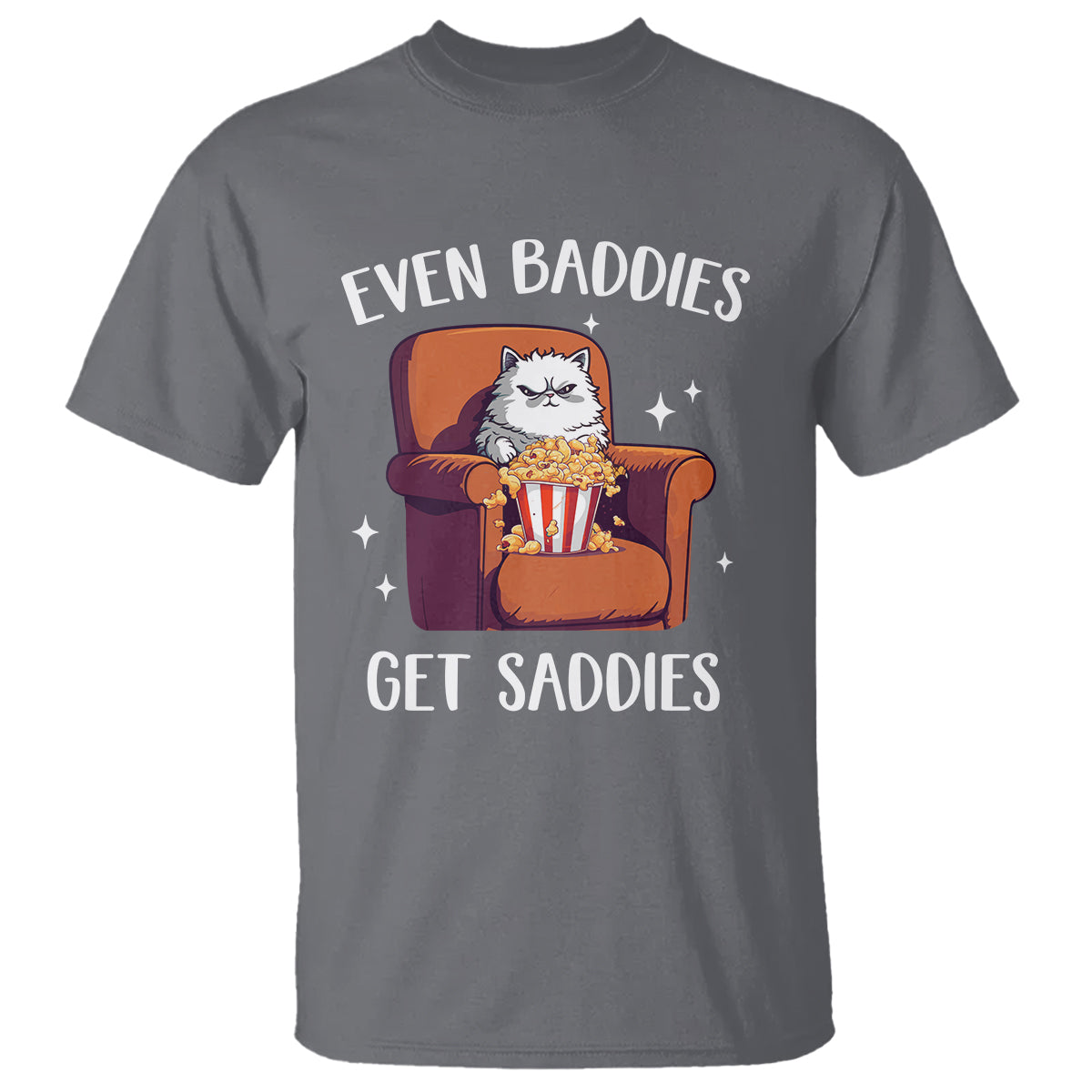 Even Baddies Get Saddies Meme Cat Funny T Shirt - Wonder Print Shop