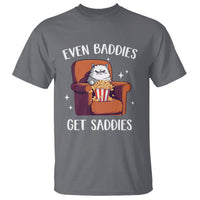 Even Baddies Get Saddies Meme Cat Funny T Shirt - Wonder Print Shop