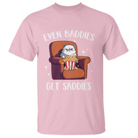 Even Baddies Get Saddies Meme Cat Funny T Shirt - Wonder Print Shop
