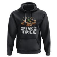 Earth Day Hoodie Speak For The Trees Environmental Plant Lover Arbor Day - Wonder Print Shop