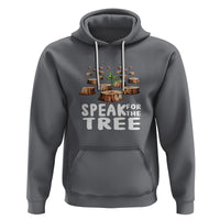 Earth Day Hoodie Speak For The Trees Environmental Plant Lover Arbor Day - Wonder Print Shop