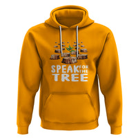 Earth Day Hoodie Speak For The Trees Environmental Plant Lover Arbor Day - Wonder Print Shop