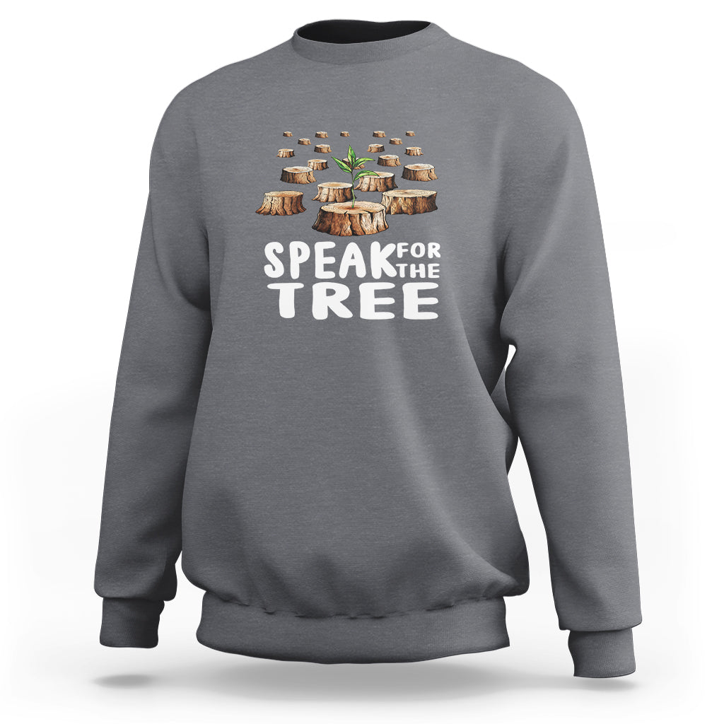 Earth Day Sweatshirt Speak For The Trees Environmental Plant Lover Arbor Day - Wonder Print Shop