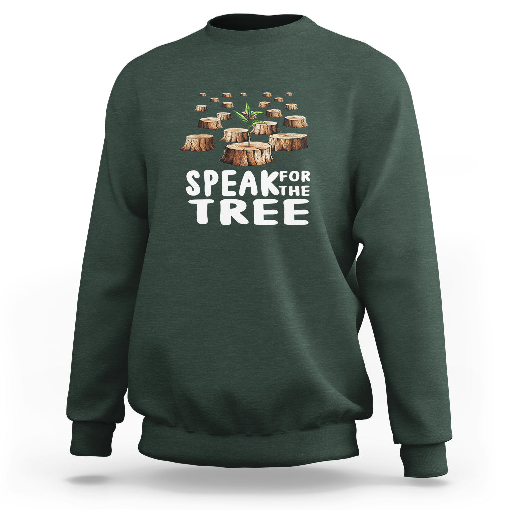 Earth Day Sweatshirt Speak For The Trees Environmental Plant Lover Arbor Day - Wonder Print Shop
